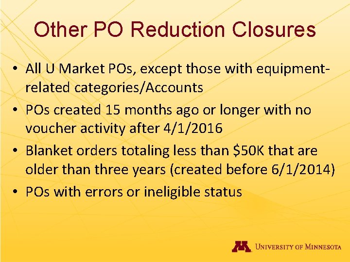 Other PO Reduction Closures • All U Market POs, except those with equipmentrelated categories/Accounts
