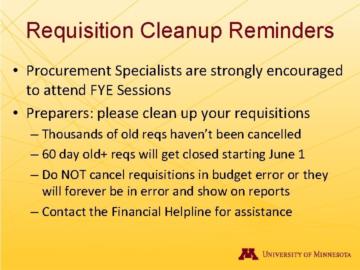 Requisition Cleanup Reminders • Procurement Specialists are strongly encouraged to attend FYE Sessions •