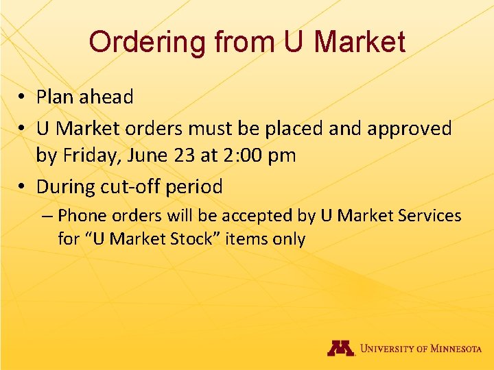 Ordering from U Market • Plan ahead • U Market orders must be placed