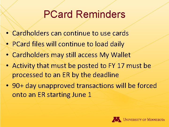 PCard Reminders Cardholders can continue to use cards PCard files will continue to load