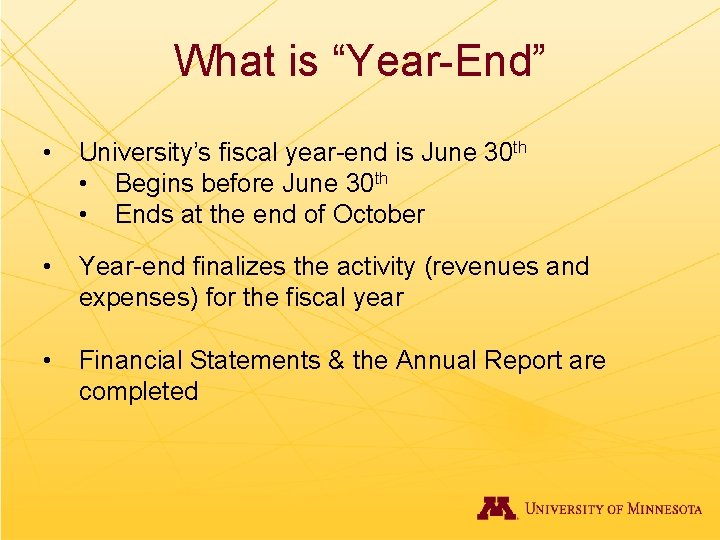 What is “Year-End” • University’s fiscal year-end is June 30 th • Begins before