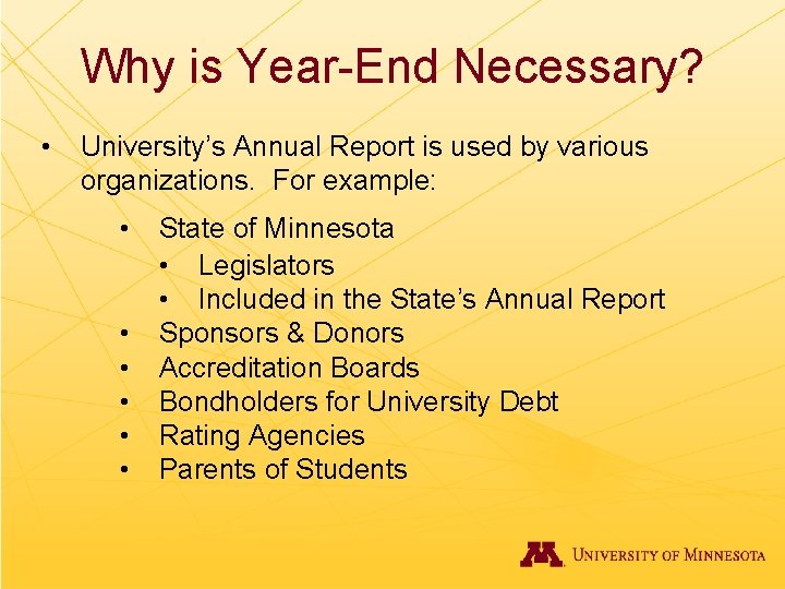 Why is Year-End Necessary? • University’s Annual Report is used by various organizations. For