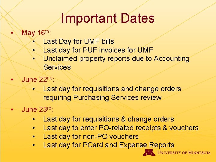 Important Dates • May 16 th: • Last Day for UMF bills • Last