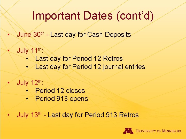 Important Dates (cont’d) • June 30 th - Last day for Cash Deposits •