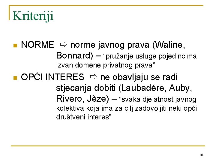 Kriteriji n NORME norme javnog prava (Waline, Bonnard) – “pružanje usluge pojedincima izvan domene