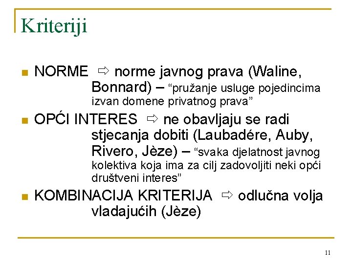 Kriteriji n NORME norme javnog prava (Waline, Bonnard) – “pružanje usluge pojedincima izvan domene