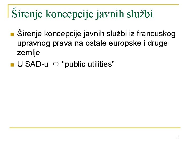 Širenje koncepcije javnih službi n n Širenje koncepcije javnih službi iz francuskog upravnog prava
