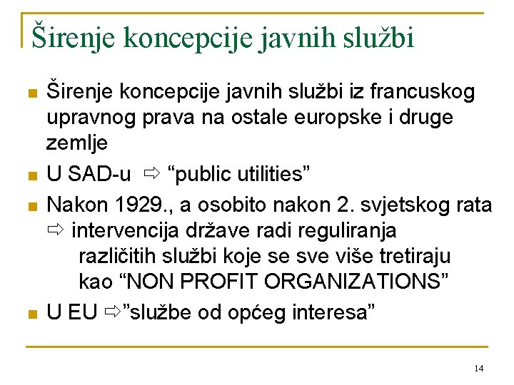 Širenje koncepcije javnih službi n n Širenje koncepcije javnih službi iz francuskog upravnog prava