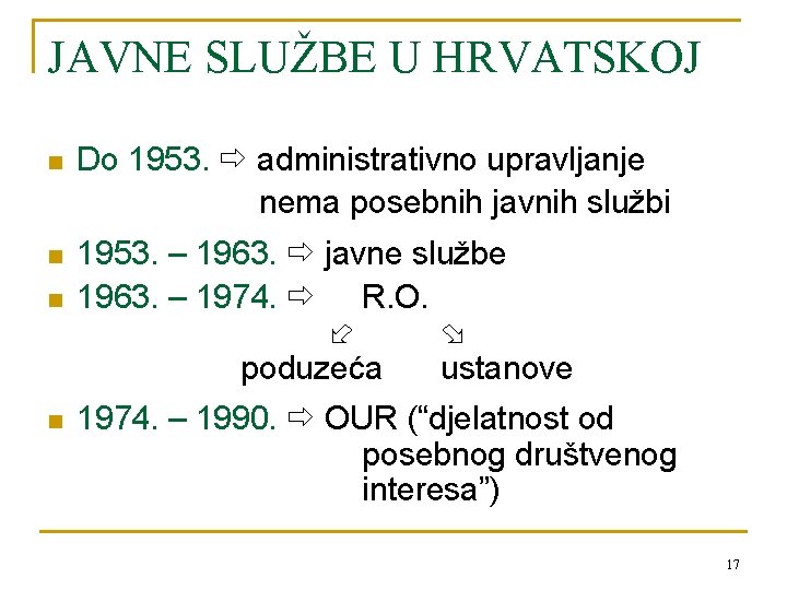 JAVNE SLUŽBE U HRVATSKOJ n Do 1953. administrativno upravljanje nema posebnih javnih službi n
