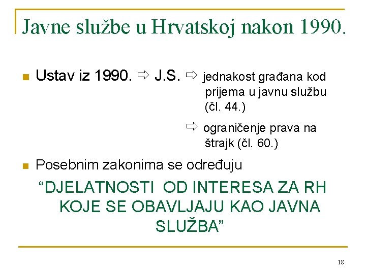 Javne službe u Hrvatskoj nakon 1990. n Ustav iz 1990. J. S. jednakost građana