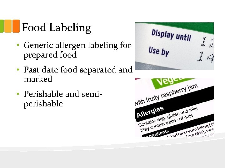 Food Labeling • Generic allergen labeling for prepared food • Past date food separated