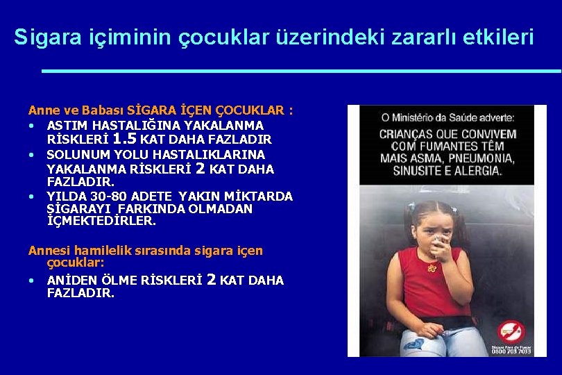 Sigara içiminin çocuklar üzerindeki zararlı etkileri Anne ve Babası SİGARA İÇEN ÇOCUKLAR : •