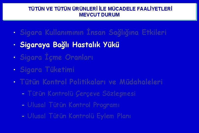  TÜTÜN VE TÜTÜN ÜRÜNLERİ İLE MÜCADELE FAALİYETLERİ MEVCUT DURUM • Sigara Kullanımının İnsan