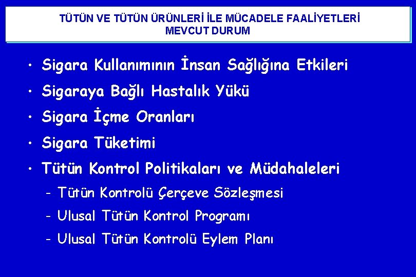  TÜTÜN VE TÜTÜN ÜRÜNLERİ İLE MÜCADELE FAALİYETLERİ MEVCUT DURUM • Sigara Kullanımının İnsan