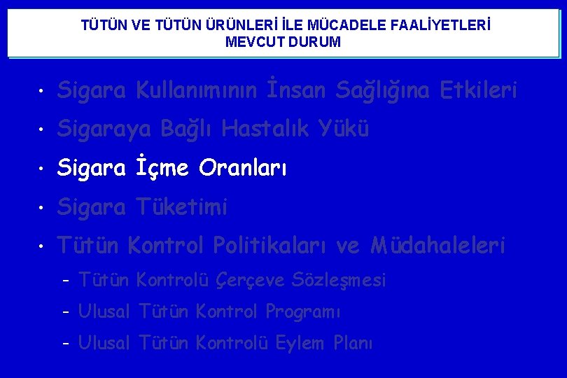  TÜTÜN VE TÜTÜN ÜRÜNLERİ İLE MÜCADELE FAALİYETLERİ MEVCUT DURUM • Sigara Kullanımının İnsan