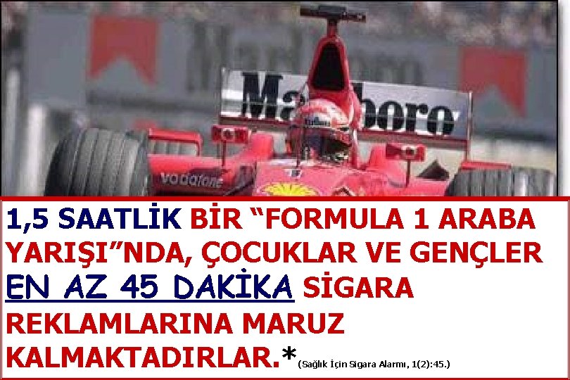 1, 5 SAATLİK BİR “FORMULA 1 ARABA YARIŞI”NDA, ÇOCUKLAR VE GENÇLER EN AZ 45