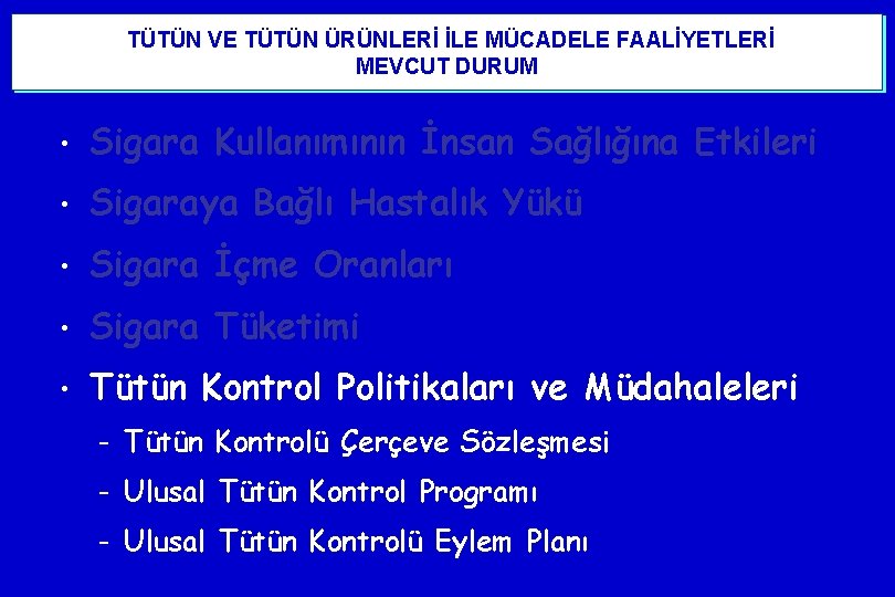  TÜTÜN VE TÜTÜN ÜRÜNLERİ İLE MÜCADELE FAALİYETLERİ MEVCUT DURUM • Sigara Kullanımının İnsan