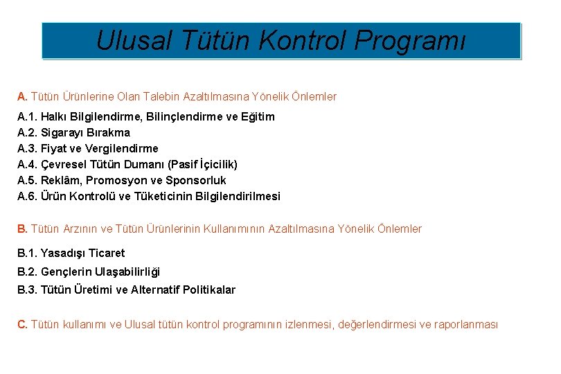 Ulusal Tütün Kontrol Programı A. Tütün Ürünlerine Olan Talebin Azaltılmasına Yönelik Önlemler A. 1.