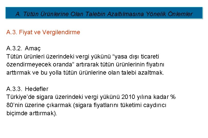 A. Tütün Ürünlerine Olan Talebin Azaltılmasına Yönelik Önlemler A. 3. Fiyat ve Vergilendirme A.