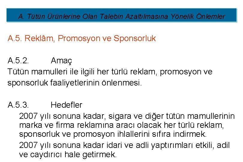 A. Tütün Ürünlerine Olan Talebin Azaltılmasına Yönelik Önlemler A. 5. Reklâm, Promosyon ve Sponsorluk