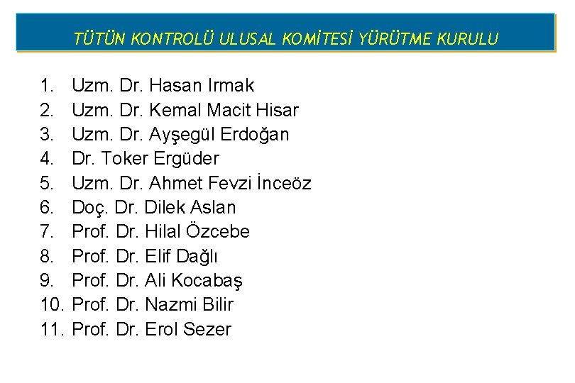 TÜTÜN KONTROLÜ ULUSAL KOMİTESİ YÜRÜTME KURULU 1. 2. 3. 4. 5. 6. 7. 8.