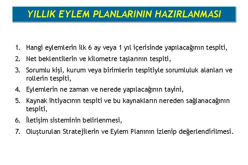 YILLIK EYLEM PLANLARININ HAZIRLANMASI 1. Hangi eylemlerin ilk 6 ay veya 1 yıl içerisinde