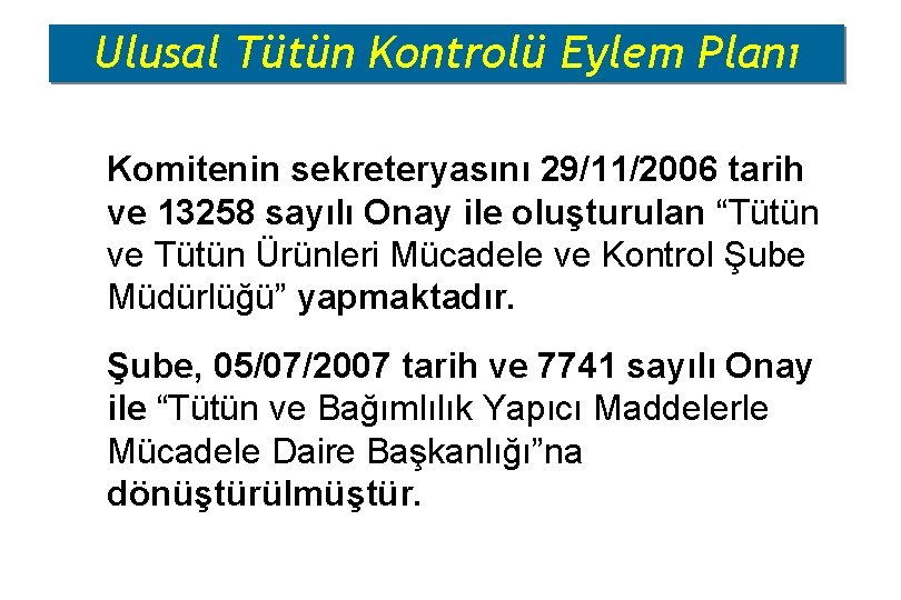 Ulusal Tütün Kontrolü Eylem Planı • Komitenin sekreteryasını 29/11/2006 tarih ve 13258 sayılı Onay