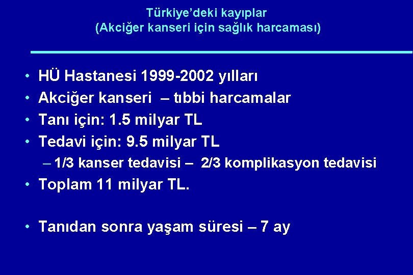 Türkiye’deki kayıplar (Akciğer kanseri için sağlık harcaması) • • HÜ Hastanesi 1999 -2002 yılları