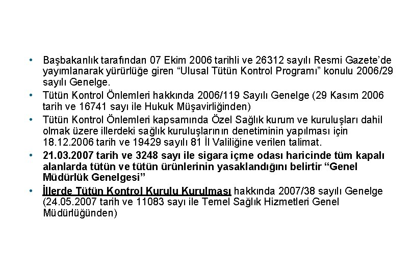  • Başbakanlık tarafından 07 Ekim 2006 tarihli ve 26312 sayılı Resmi Gazete’de yayımlanarak