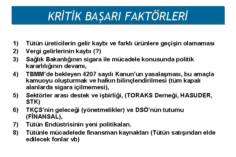 KRİTİK BAŞARI FAKTÖRLERİ 1) 2) 3) 4) 5) 6) 7) 8) Tütün üreticilerin gelir