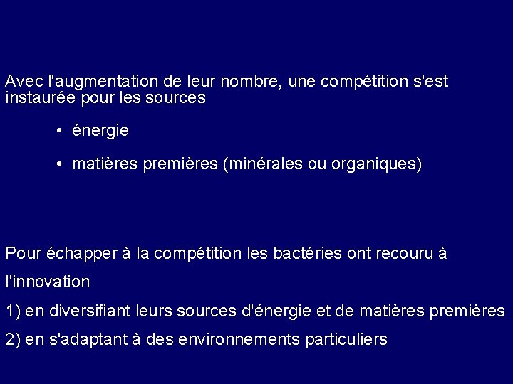 Avec l'augmentation de leur nombre, une compétition s'est instaurée pour les sources • énergie