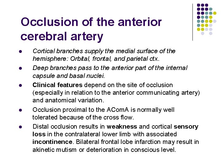 Occlusion of the anterior cerebral artery l l l Cortical branches supply the medial
