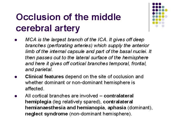 Occlusion of the middle cerebral artery l l l MCA is the largest branch