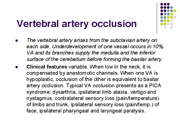 Vertebral artery occlusion l l The vertebral artery arises from the subclavian artery on