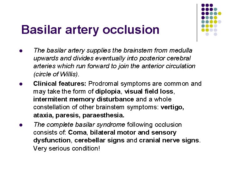 Basilar artery occlusion l l l The basilar artery supplies the brainstem from medulla
