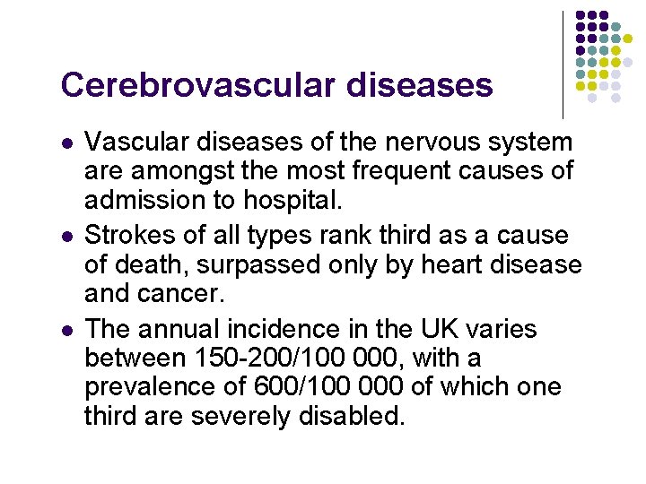 Cerebrovascular diseases l l l Vascular diseases of the nervous system are amongst the