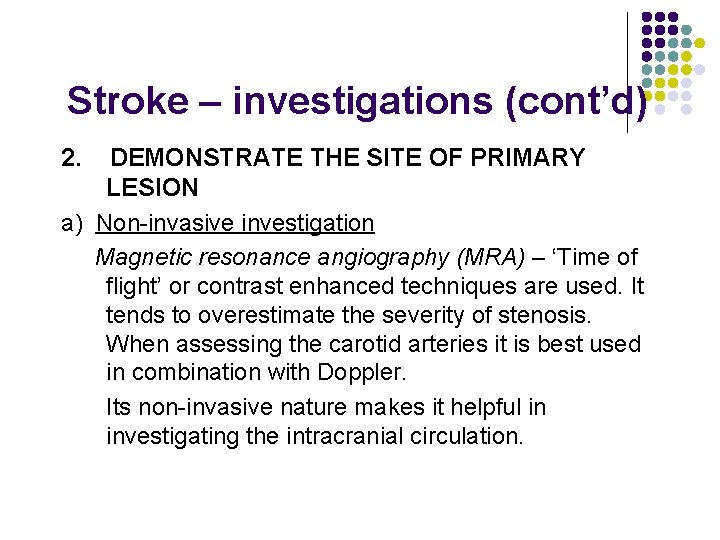 Stroke – investigations (cont’d) 2. DEMONSTRATE THE SITE OF PRIMARY LESION a) Non-invasive investigation