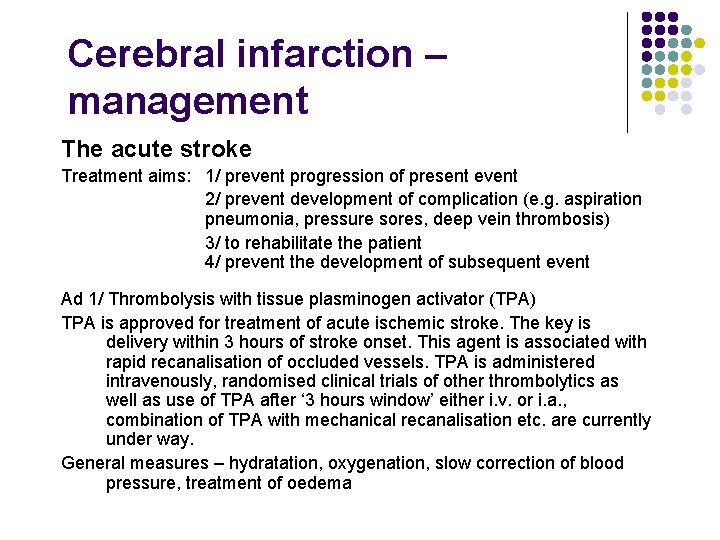 Cerebral infarction – management The acute stroke Treatment aims: 1/ prevent progression of present