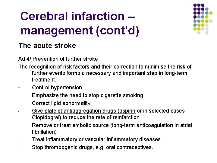 Cerebral infarction – management (cont’d) The acute stroke Ad 4/ Prevention of further stroke