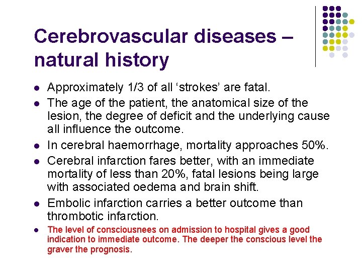 Cerebrovascular diseases – natural history l l l Approximately 1/3 of all ‘strokes’ are