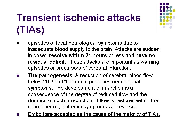 Transient ischemic attacks (TIAs) = l l episodes of focal neurological symptoms due to