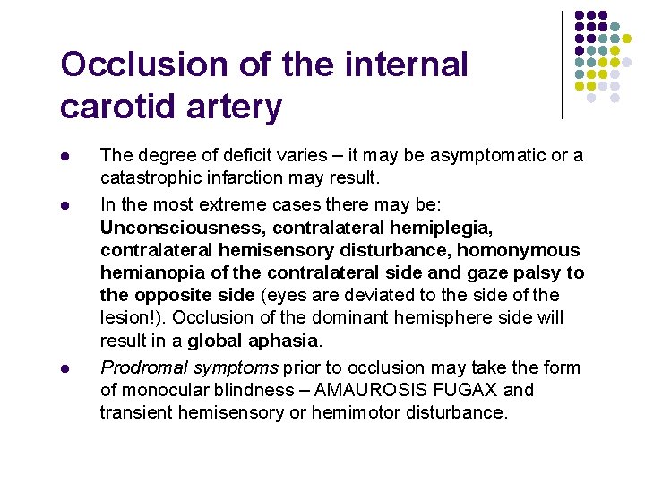 Occlusion of the internal carotid artery l l l The degree of deficit varies