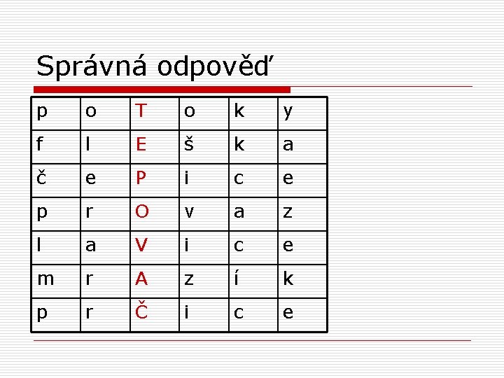 Správná odpověď p o T o k y f l E š k a