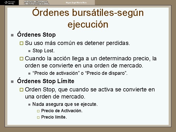 Órdenes bursátiles-según ejecución n Órdenes Stop ¨ Su uso más común es detener perdidas.