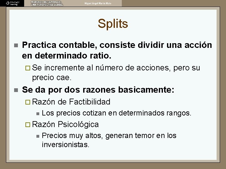 Splits n Practica contable, consiste dividir una acción en determinado ratio. ¨ Se incremente