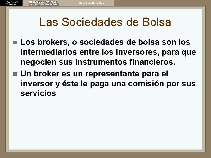 Las Sociedades de Bolsa n n Los brokers, o sociedades de bolsa son los