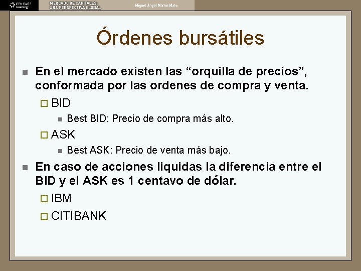 Órdenes bursátiles n En el mercado existen las “orquilla de precios”, conformada por las