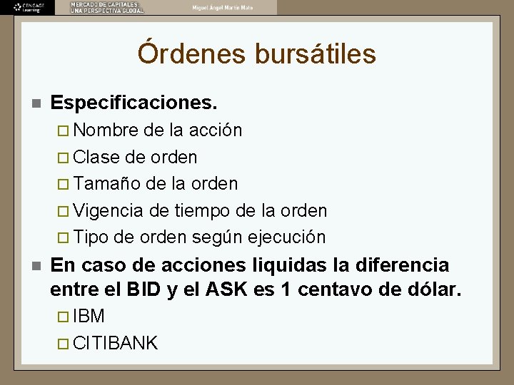 Órdenes bursátiles n Especificaciones. ¨ Nombre de la acción ¨ Clase de orden ¨