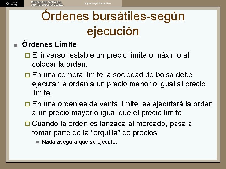 Órdenes bursátiles-según ejecución n Órdenes Límite ¨ El inversor estable un precio limite o