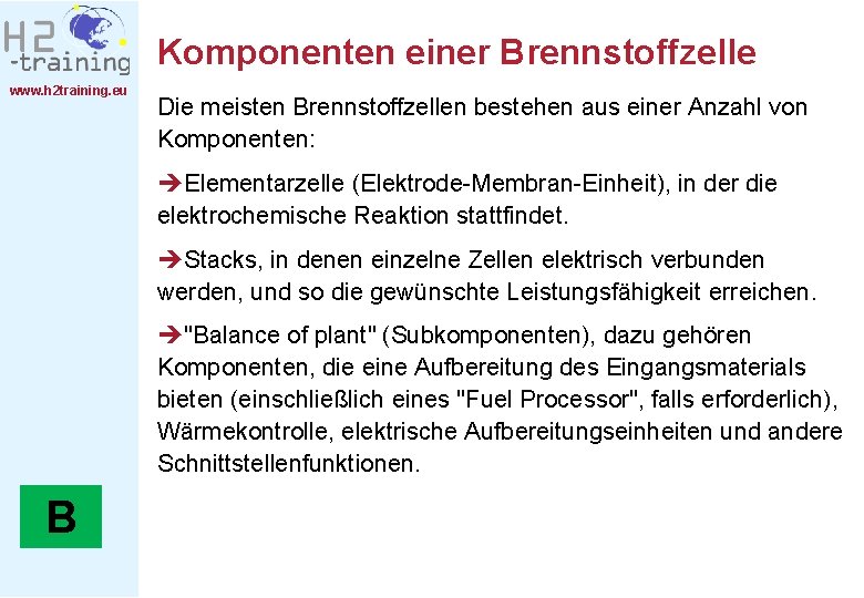 Komponenten einer Brennstoffzelle www. h 2 training. eu Die meisten Brennstoffzellen bestehen aus einer